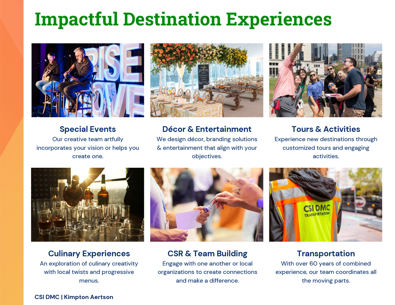 Impactful Destination Experiences including special events, decor and entertainment, tours and activities, culinary experiences, CSR and team building and transportation